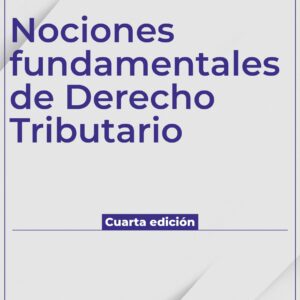 Nociones fundamentales de derecho tributario, cuarta edición