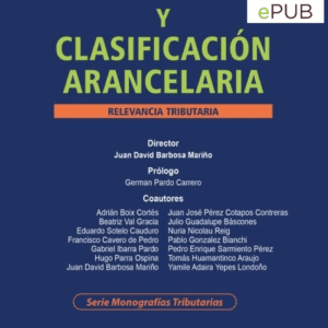 Arancel y Clasificación Arancelaria Relevancia Tributaria - Versión Epub (digital)