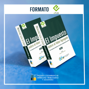 El Impuesto sobre el Valor Agregado y los impuestos selectivos al consumo y complementarios del IVA - Versión Epub