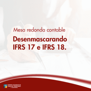 Mesa Redonda contable: Desenmascarando IFRS 17 e IFRS 18