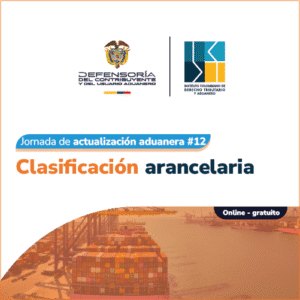 Jornada de actualización aduanera No. 12: Clasificación arancelaria
