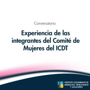 Conversatorio: Experiencia de las integrantes del Comité de Mujeres del ICDT