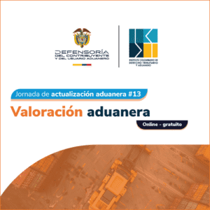 Jornada de actualización aduanera No. 13: Valoración aduanera