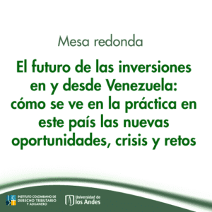 Mesa Redonda tributaria - El futuro de las inversiones en y desde Venezuela