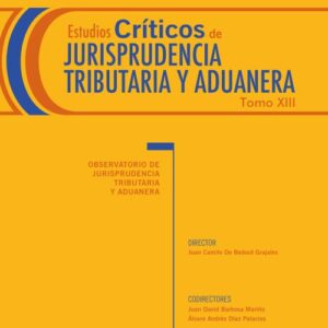 Estudios Críticos de Jurisprudencia Tributaria y Aduanera Tomo XIII