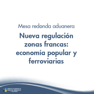 Mesa redonda aduanera -Nueva regulación zonas francas