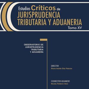 Estudios Críticos de Jurisprudencia Tributaria y Aduanera Tomo XV (formato impreso)