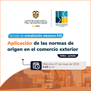 16ª Jornada de actualización aduanera: Aplicación de las normas de origen en el comercio exterior