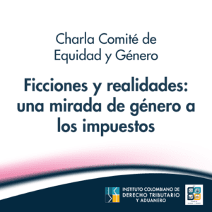 Charla Comité de Equidad y Género - Ficciones y realidades: una mirada de género a los impuestos