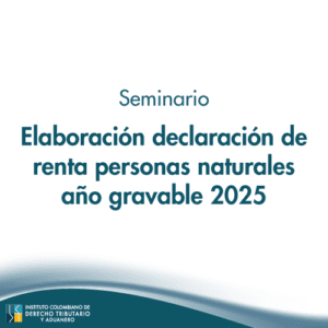 Seminario: Elaboración declaración de renta personas naturales año gravable 2025