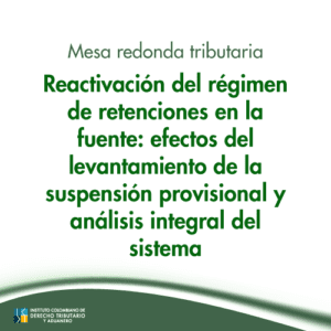 Mesa redonda tributaria - Reactivación del régimen de retenciones en la fuente