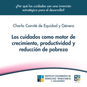 Charla Comité de Equidad y Género - Los cuidados como motor de crecimiento, productividad y reducción de pobreza
