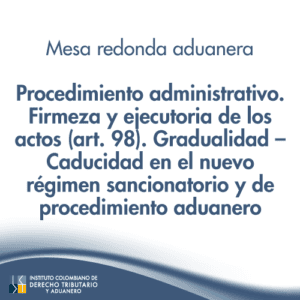 Mesa Redonda aduanera – Procedimiento administrativo. Firmeza y ejecutoria de los actos  - Ley 2586/2026