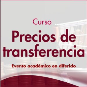 Curso Precios de transferencia - Evento académico en diferido