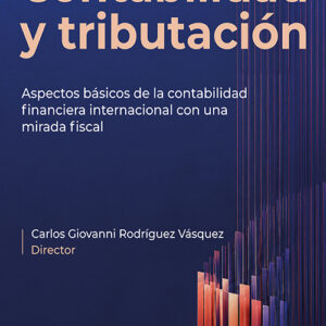 Contabilidad y tributación - Aspectos básicos de la contabilidad financiera internacional con una mirada fiscal