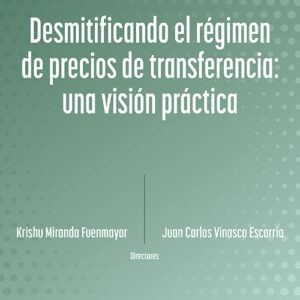 Desmitificando el régimen de precios de transferencia: una visión práctica