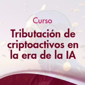 Curso tributación de criptoactivos en la era de la IA