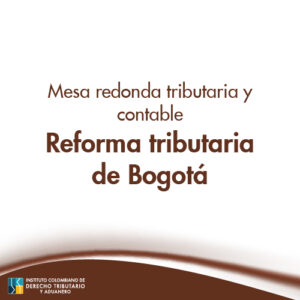 Mesa redonda Tributaria y contable - Reforma tributaria de Bogotá